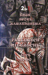 Title: Thus Spoke Zarathustra & Ecce Homo (2In1), Author: Friedrich Nietzsche