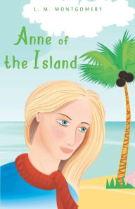 Title: Anne of the Island, Author: L. M. Montgomery