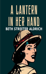 Title: A Lantern in Her Hand, Author: Bess Streeter Aldrich