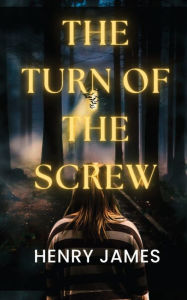 Title: The Turn of the Screw, Author: Henry James