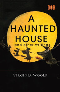 Title: A Haunted House and Other Writings, Author: Virginia Woolf