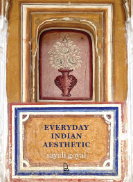 Title: Everyday Indian Aesthetic, Author: Sayali Goyal
