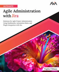 Title: Ultimate Agile Administration with Jira, Author: Yogita Chhaya