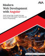 Modern Web Development with Angular: Build Cutting-Edge, Scalable Web Apps from Scratch with Angular, TypeScript, and Reactive Programming (English Edition)