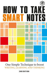 Title: How to Take Smart Notes: One Simple Technique to Boost Writing, Learning and Thinking, Author: Sïnke Ahrens