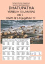 Dhatupatha Verbs in 10 Lakaras Vol I: Roots of Conjugation 1c