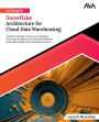 Ultimate Snowflake Architecture for Cloud Data Warehousing: Architect, Manage, Secure, and Optimize Your Data Infrastructure Using Snowflake for Actionable Insights and Informed Decisions (English Edition)