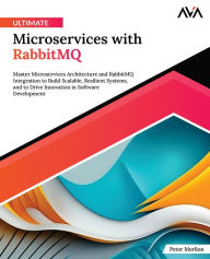 Title: Ultimate Microservices with RabbitMQ, Author: Peter Morlion
