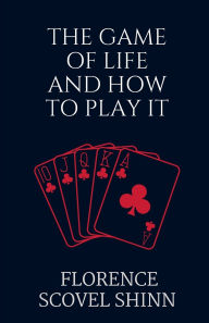 Title: The Game of Life and How to Play It, Author: Florence Scovel Shinn