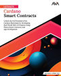 Ultimate Cardano Smart Contracts: Unlock the Full Potential of the Cardano Blockchain by Developing Real-World Web 3.0 Projects Using Plutus Smart Contracts, and App Development (English Edition)
