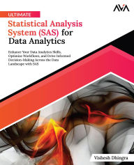 Title: Ultimate Statistical Analysis System (SAS) for Data Analytics, Author: Vishesh Dhingra