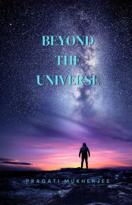Title: Beyond The Universe, Author: Pragati Mukherjee