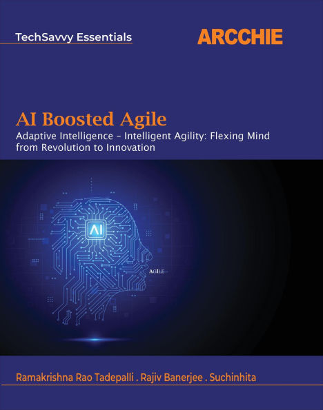 AI Boosted Agile: Intelligent Agility: Flexing Mind from Revolution to Innovation