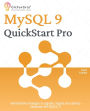 MySQL 9 QuickStart Pro: Administrative strategies to upgrade, migrate and optimize databases with MySQL 9