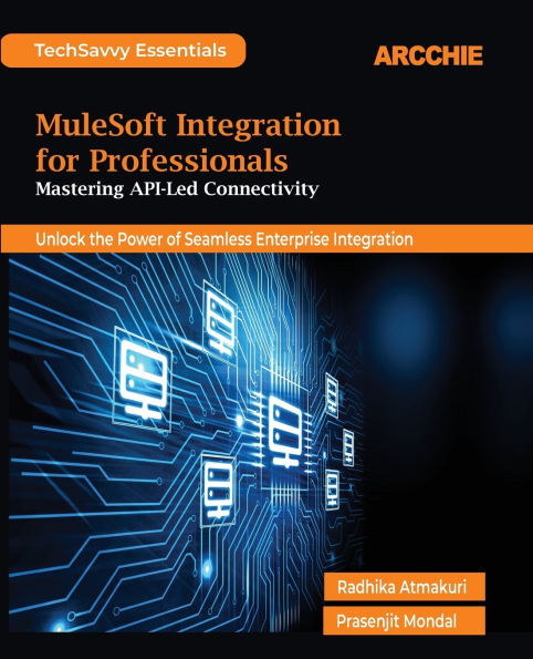 MuleSoft Integration for Professionals: Mastering API-Led Connectivity