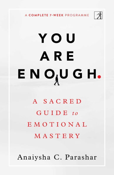 You Are Enough: A Sacred Guide to Emotional Mastery