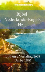 Title: Bijbel Nederlands-Engels Nr.1: Lutherse Vertaling 1648 - Darby 1890, Author: TruthBeTold Ministry