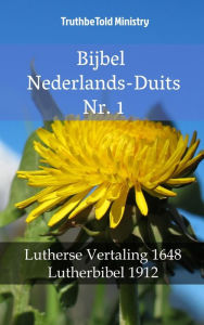 Title: Bijbel Nederlands-Duits Nr. 1: Lutherse Vertaling 1648 - Lutherbibel 1912, Author: TruthBeTold Ministry