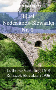 Title: Bijbel Nederlands-Slowaaks Nr. 2: Lutherse Vertaling 1648 - Rohacek Slovakian 1936, Author: TruthBeTold Ministry