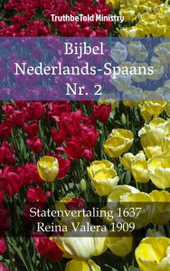 Title: Bijbel Nederlands-Spaans Nr. 2: Statenvertaling 1637 - Reina Valera 1909, Author: TruthBeTold Ministry