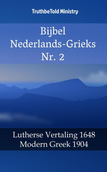 Bijbel Nederlands-Grieks Nr. 2: Lutherse Vertaling 1648 - Modern Greek 1904