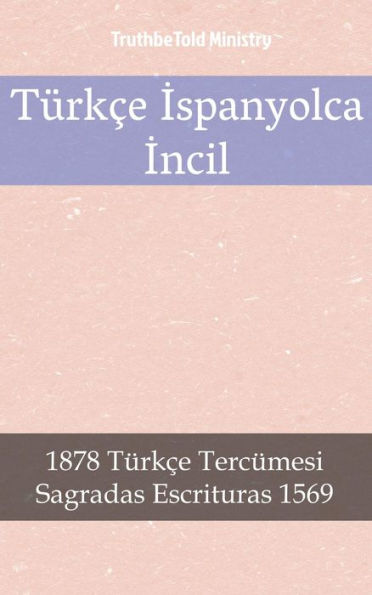 Türkçe Ispanyolca Incil: 1878 Türkçe Tercümesi - Sagradas Escrituras 1569