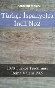 Title: Türkçe Ispanyolca Incil No2: 1878 Türkçe Tercümesi - Reina Valera 1909, Author: TruthBeTold Ministry