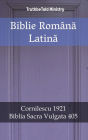 Biblie Româna Latina: Cornilescu 1921 - Biblia Sacra Vulgata 405