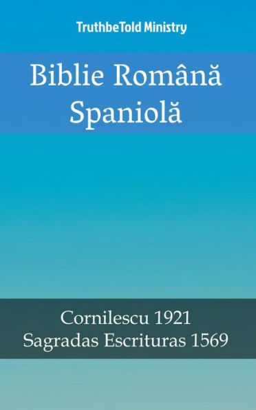 Biblie Româna Spaniola: Cornilescu 1921 - Sagradas Escrituras 1569