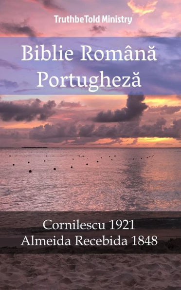 Biblie Româna Portugheza: Cornilescu 1921 - Almeida Recebida 1848