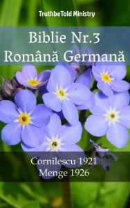 Title: Biblie Nr.3 Româna Germana: Cornilescu 1921 - Menge 1926, Author: TruthBeTold Ministry