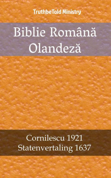 Biblie Româna Olandeza: Cornilescu 1921 - Statenvertaling 1637
