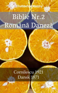 Title: Biblie Nr.2 Româna Daneza: Cornilescu 1921 - Dansk 1871, Author: TruthBeTold Ministry