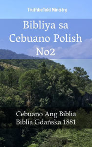 Title: Bibliya sa Cebuano Polish No2: Cebuano Ang Biblia - Biblia Gda, Author: TruthBeTold Ministry