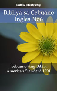 Title: Bibliya sa Cebuano Ingles No6: Cebuano Ang Biblia - American Standard 1901, Author: TruthBeTold Ministry