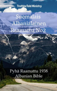 Title: Suomalais Albanialainen Raamattu No2: Pyhä Raamattu 1938 - Albanian Bible, Author: TruthBeTold Ministry