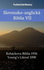 Title: Slovensko-anglická Biblia VII: Roháckova Biblia 1936 - Young´s Literal 1898, Author: TruthBeTold Ministry