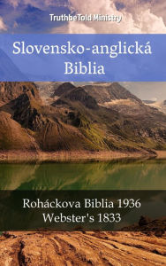 Title: Slovensko-anglická Biblia: Roháckova Biblia 1936 - Webster´s 1833, Author: TruthBeTold Ministry