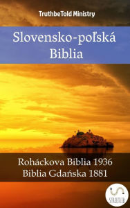 Title: Slovensko-polská Biblia: Roháckova Biblia 1936 - Biblia Gdanska 1881, Author: TruthBeTold Ministry