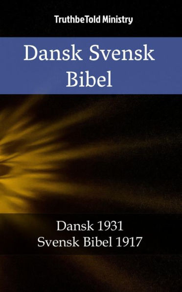 Dansk Svensk Bibel: Dansk 1931 - Svensk Bibel 1917