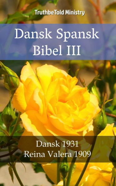 Dansk Spansk Bibel III: Dansk 1931 - Reina Valera 1909