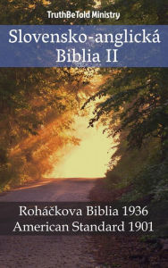 Title: Slovensko-anglická Biblia II: Roháckova Biblia 1936 - American Standard 1901, Author: TruthBeTold Ministry