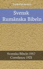 Svensk Rumänska Bibeln: Svenska Bibeln 1917 - Cornilescu 1921