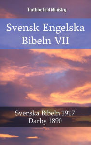 Title: Svensk Engelska Bibeln VII: Svenska Bibeln 1917 - Darby 1890, Author: TruthBeTold Ministry