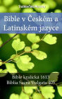 Bible v Ceském a Latinském jazyce: Bible kralická 1613 - Biblia Sacra Vulgata 405