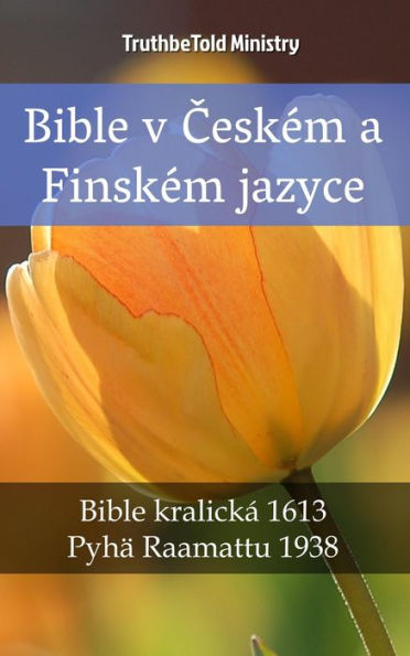 Bible v Ceském a Finském jazyce: Bible kralická 1613 - Pyhä Raamattu 1938