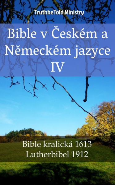 Bible v Ceském a Nemeckém jazyce IV: Bible kralická 1613 - Lutherbibel 1912