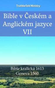 Title: Bible v Ceském a Anglickém jazyce VII: Bible kralická 1613 - Geneva 1560, Author: TruthBeTold Ministry