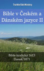 Bible v Ceském a Dánském jazyce II: Bible kralická 1613 - Dansk 1871