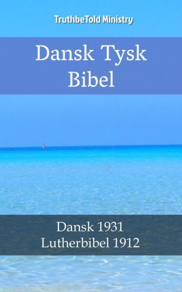 Dansk Tysk Bibel: Dansk 1931 - Lutherbibel 1912